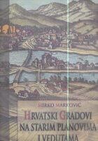 Hrvatski gradovi na starim planovima i vedutama
