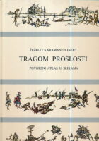 Tragom prošlosti : povijesni atlas u slikama