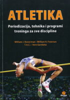 Atletika : Periodizacija, tehnika i programi treninga za sve discipline