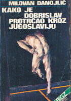 Kako je Dobrislav protrčao kroz Jugoslaviju