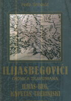 Ilijasbegovići, cronica travuniana: 1. dio Ilijas-beg