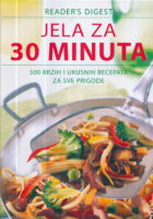 Jela za 30 minuta : 300 brzih i ukusnih recepata za sve prigode