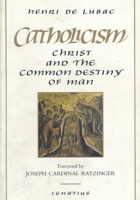 Catholicism: Christ and the Common Destiny of Man