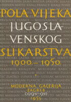 Pola vijeka jugoslavenskog slikarstva 1900.-1950.