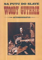 Na putu do slave (Woody Guthrie)