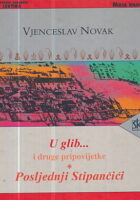 U glib i druge pripovijetke; Posljednji Stipančići