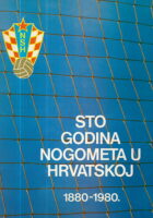 Sto godina nogometa u Hrvatskoj 1880-1980.