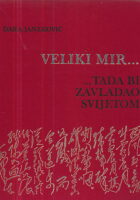 Veliki mir... ...tada bi zavladao svijetom