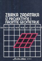 Zbirka zadataka iz projektivne i nacrtne geometrije