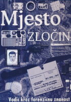 Mjesto zločina: Vodič kroz forenzičnu znanost