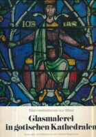 Glasmalerei in gotischen Kathedralen (Bildmeditationen zur Bibel)
