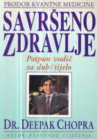 Savršeno zdravlje - cjelovit vodič za duh i tijelo