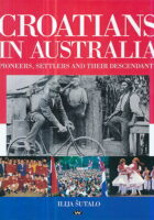 Croatians in Australia: Pioneers, Settlers and Their Descendants