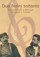 Due fiorini soltanto: Sebastianutti e Benque fotografi a Trieste