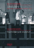 36. splitski salon: (S)kul(p)tura - Razmišljanja o skulpturi, sv. 1-2