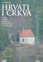 Hrvati i Crkva: Kratka povijest hrvatskog katoličanstva u modernosti