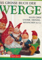 Das Grosse Buch der Zwerge: Alles über Gnome, Heinzelmännchen