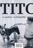 Tito: 120 godina u 120 fotografija