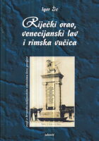 Riječki orao, venecijanski lav i rimska vučica