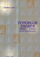Fotoklub Zagreb 1892. - 1992. prilozi za povjesnicu