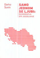 Samo jednom se ljubi: Radiografija SFR Jugoslavije