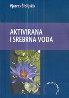 Aktivirana i srebrna voda (svojstva i primena)