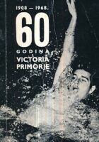 60 godina Victoria Primorje 1908-1968.