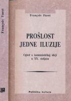 Prošlost jedne iluzije : Ogled o komunističkoj ideji u XX. stoljeću