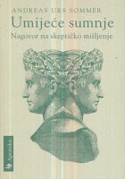 Umijeće sumnje: Nagovor na skeptičko mišljenje