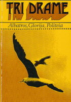 Tri drame: Albatros, Glorija, Politeia