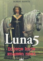 Luna 5: Dijete koje znamen nosi