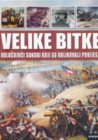 Velike bitke: Odlučujući sukobi koji su oblikovali povijest