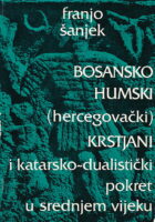 Bosansko humski (hercegovački) krstjani i katarsko-dualistički pokret u srednjem vijeku