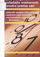 Ovladajte vremenom iznutra prema van: cjeloviti sustav preuzimanja nadzora nad vlastitim vremenskim rasporedom i životom
