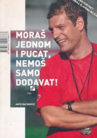 Moraš jednom i pucat, nemoš samo dodavat!