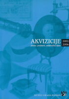 Akvizicije : zbirke, predmeti, umjetnička djela 2002.-2006.