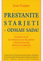Prestanite starjeti - odmah sada!