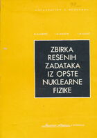 Zbirka rešenih zadataka iz opšte nuklearne fizike