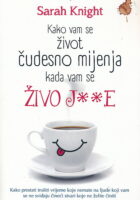 Kako vam se život čudesno mijenja kada vam se živo j..e