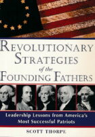 Revolutionary Strategies of the Founding Fathers