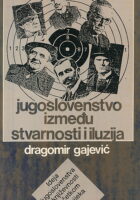 Jugoslovenstvo između stvarnosti i iluzija