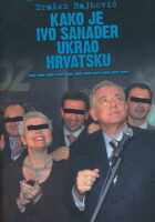Kako je Ivo Sanader ukrao Hrvatsku