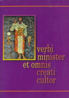 Verbi minister et omnis creati cultor