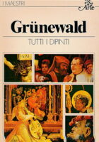 I maestri: Grunewald (Tutti i dipinti)