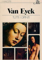 I maestri: Van Eyck (Tutti i dipinti)
