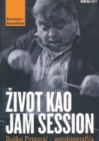 Život kao jam session : Boško Petrović - autobiografija