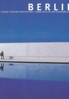 Berlin: A Guide to Recent Architecture
