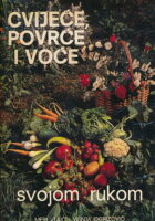 Cvijeće, povrće i voće svojom rukom