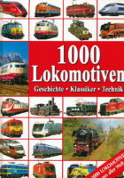 1000 Lokomotiven : Geschichte, Klassiker, Technik