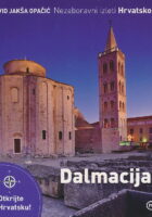Nezaboravni izleti hrvatskom : Dalmacija